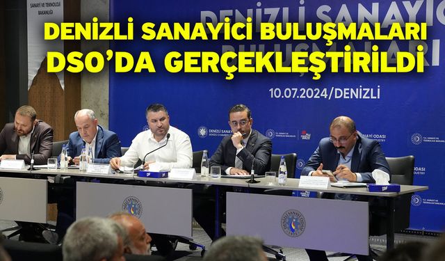 Denizli Sanayici Buluşmaları DSO’da Gerçekleştirildi