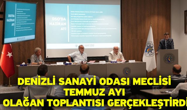 Denizli Sanayi Odası Meclisi Temmuz ayı olağan toplantısı gerçekleştirdi