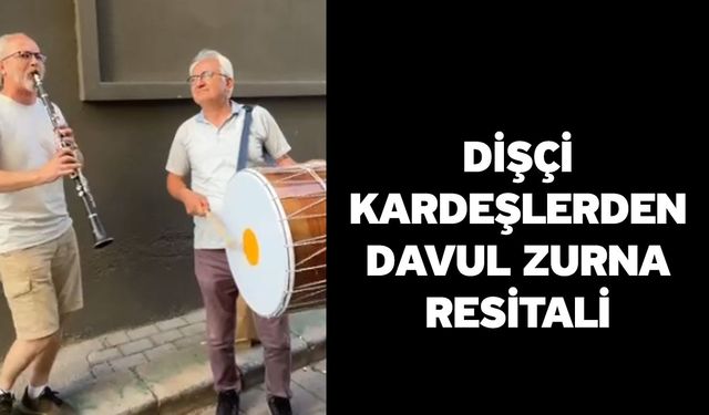 Dişçi Kardeşlerden Davul Zurna Resitali