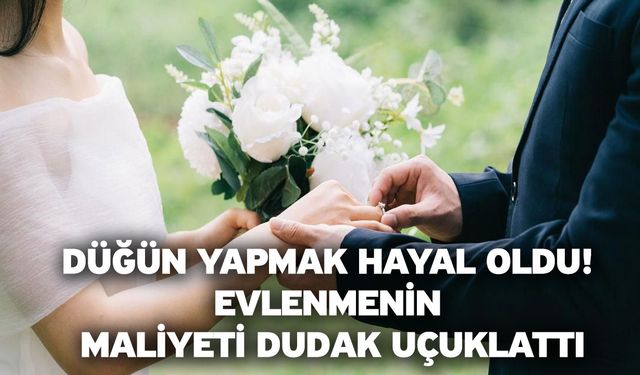 Düğün Yapmak Hayal Oldu! Evlenmenin Maliyeti Dudak Uçuklattı