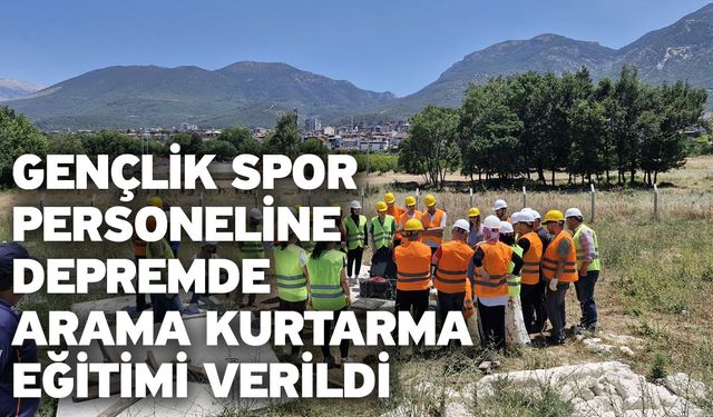 Gençlik spor personeline depremde arama kurtarma eğitimi verildi