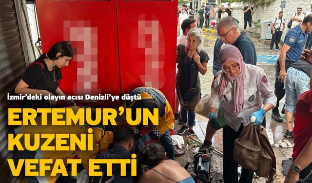 İzmir’deki olayın acısı Denizli’ye düştü! Ertemur’un Kuzeni Vefat Etti