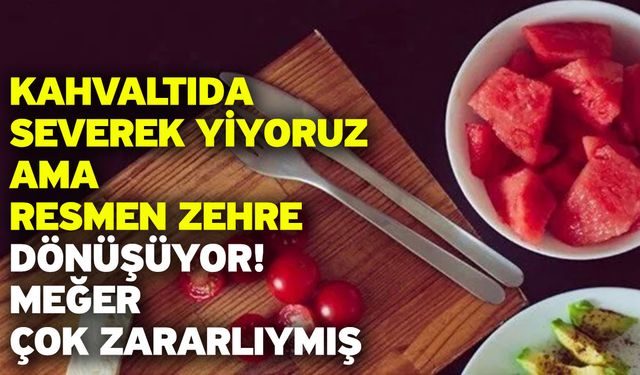 Kahvaltıda severek yiyoruz ama resmen zehre dönüşüyor! Meğer çok zararlıymış