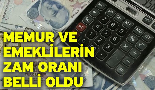 Memur ve emeklilerin zam oranı belli oldu