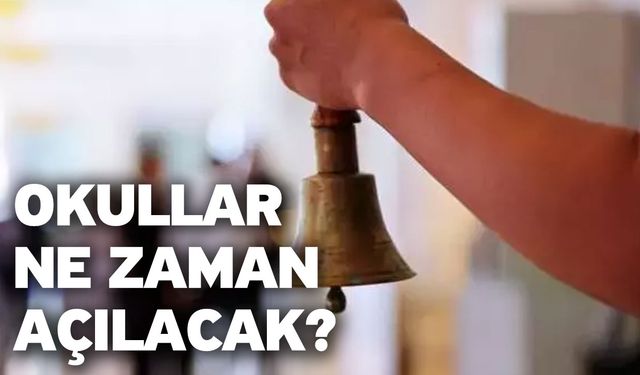 Okullar ne zaman açılacak?