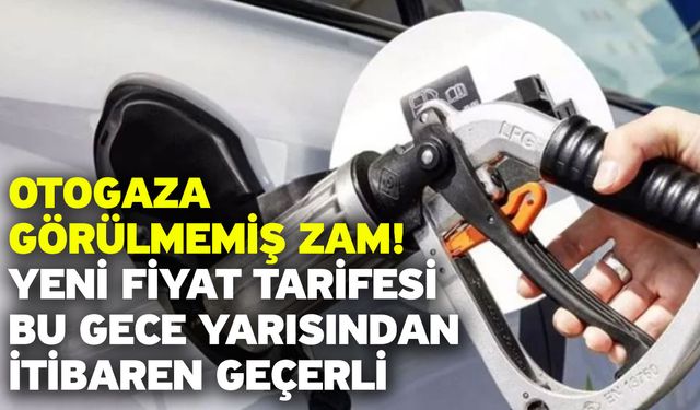 Otogaza görülmemiş zam! Yeni fiyat tarifesi bu gece yarısından itibaren geçerli