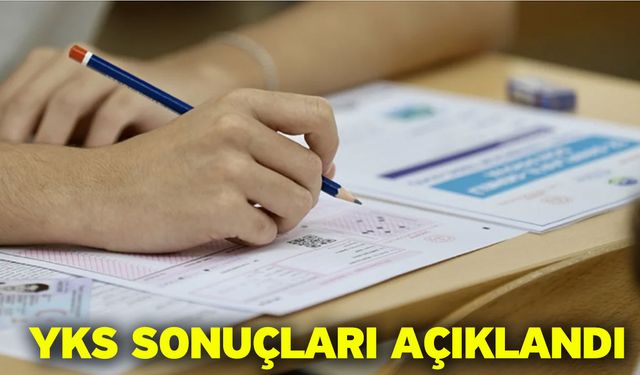 YKS sonuçları açıklandı