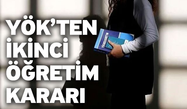 YÖK’ten ikinci öğretim kararı