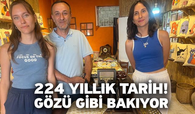 224 yıllık tarih! Gözü gibi bakıyor