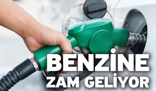 Benzine zam geliyor