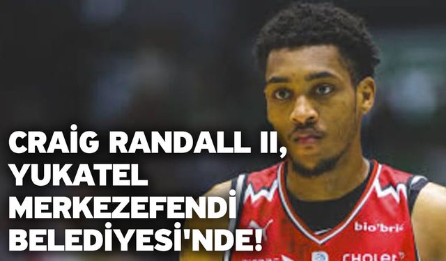 Craig Randall II, Yukatel Merkezefendi Belediyesi'nde!