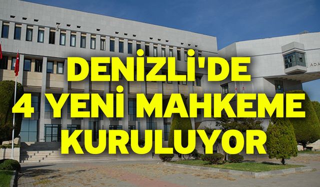 Denizli'de 4 Yeni Mahkeme Kuruluyor