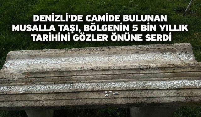 Denizli'de Camide Bulunan Musalla Taşı, Bölgenin 5 Bin Yıllık Tarihini Gözler Önüne Serdi