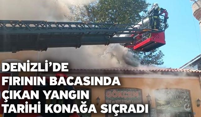 Denizli’de fırının bacasında çıkan yangın tarihi konağa sıçradı