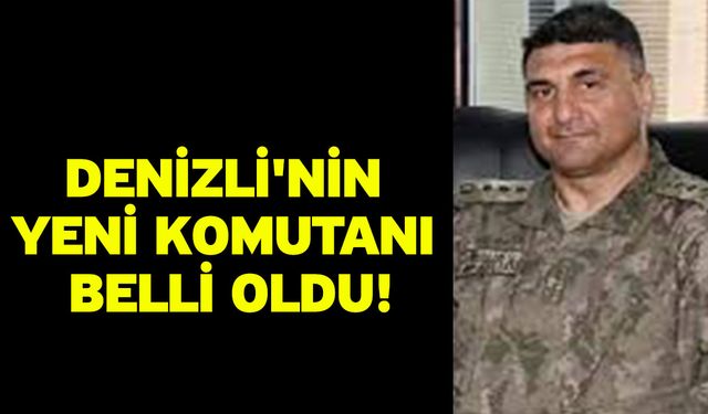 Denizli'nin yeni komutanı belli oldu!