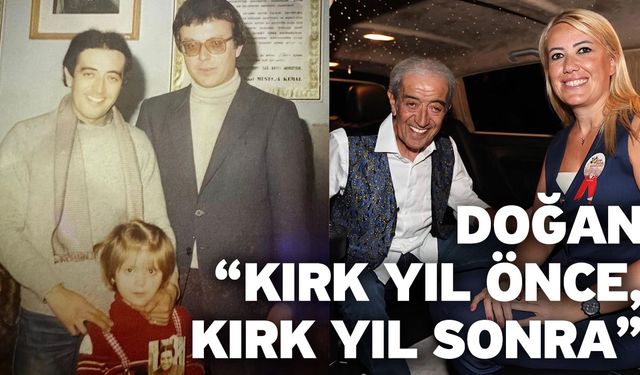 Doğan “Kırk yıl önce, kırk yıl sonra”