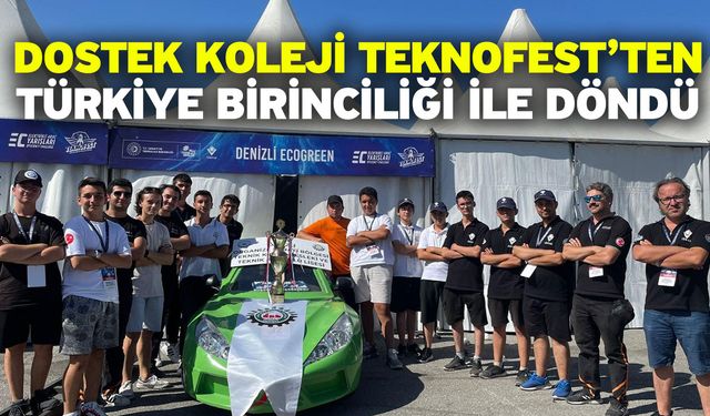 DOSTEK Koleji Teknofest’ten Türkiye Birinciliği İle Döndü