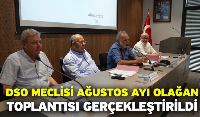 DSO Meclisi Ağustos Ayı Olağan Toplantısı Gerçekleştirildi