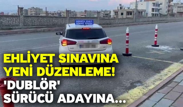 Ehliyet sınavına yeni düzenleme! 'Dublör' sürücü adayına...