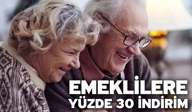 Emeklilere yüzde 30 indirim