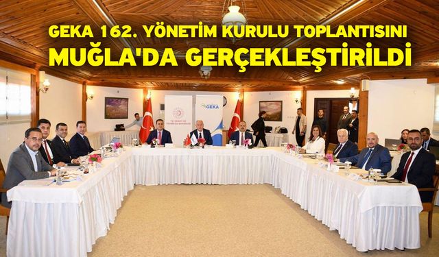 GEKA 162. Yönetim Kurulu Toplantısını Muğla'da gerçekleştirildi