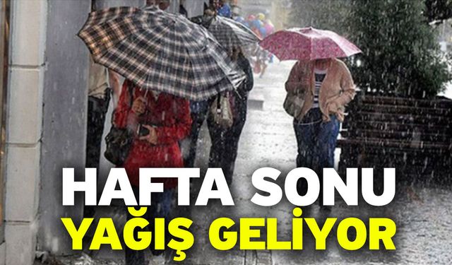 Hafta Sonu Yağış Geliyor