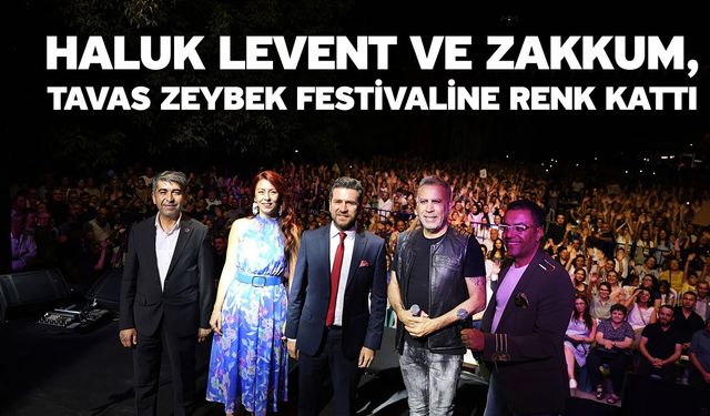 Haluk Levent ve Zakkum, Tavas Zeybek Festivaline renk kattı