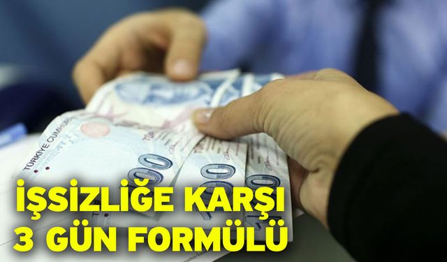 İşsizliğe Karşı 3 Gün Formülü