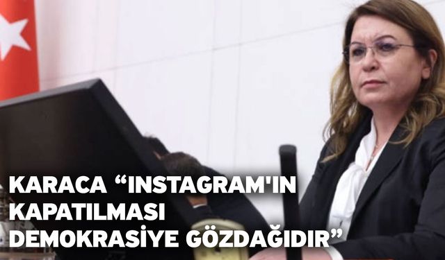 TBMM Başkanvekili Gülizar Biçer Karaca “Instagram'ın Kapatılması Demokrasiye Gözdağıdır”