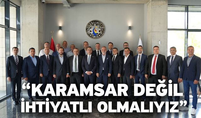 “Karamsar değil ihtiyatlı olmalıyız”