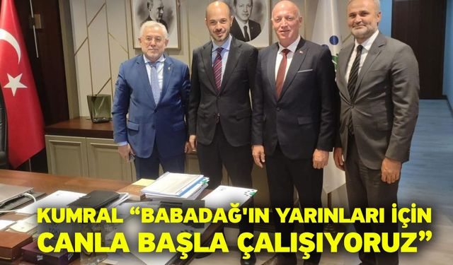 Kumral; “Babadağ'ın yarınları için canla başla çalışıyoruz”