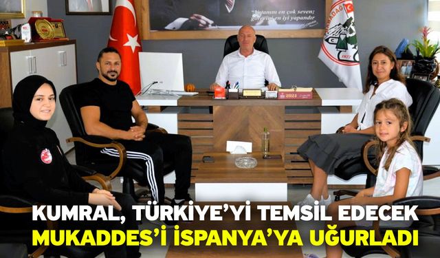 Kumral, Türkiye’yi temsil edecek Mukaddes’i İspanya’ya uğurladı