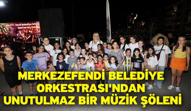 Merkezefendi Belediye Orkestrası'ndan Unutulmaz Bir Müzik Şöleni