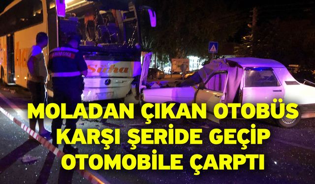 Moladan çıkan otobüs karşı şeride geçip otomobile çarptı