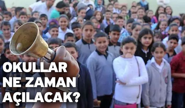 Okullar ne zaman açılacak?