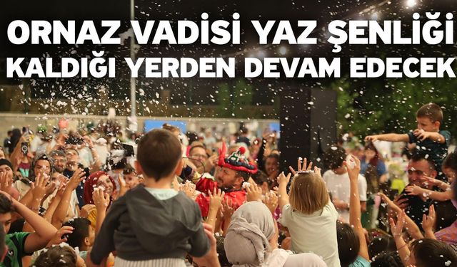 Ornaz Vadisi Yaz Şenliği Kaldığı Yerden Devam Edecek