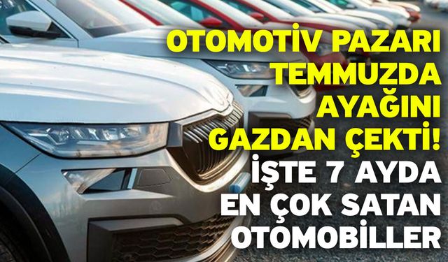 Otomotiv pazarı Temmuzda ayağını gazdan çekti! İşte 7 ayda en çok satan otomobiller