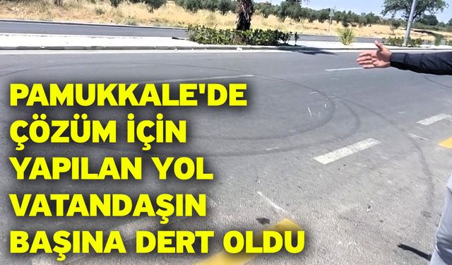 Pamukkale'de çözüm için yapılan yol vatandaşın başına dert oldu