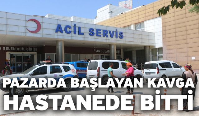 Pazarda başlayan kavga hastanede bitti