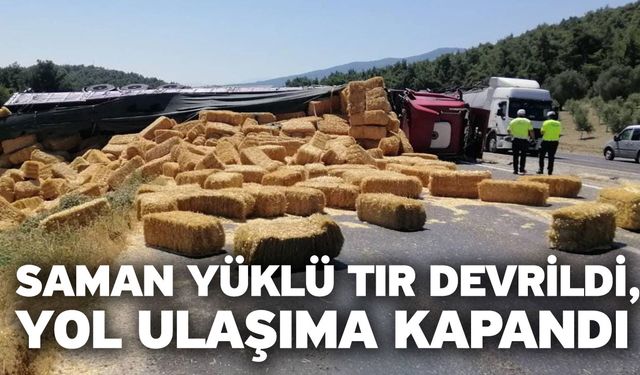 Saman yüklü tır devrildi, yol ulaşıma kapandı