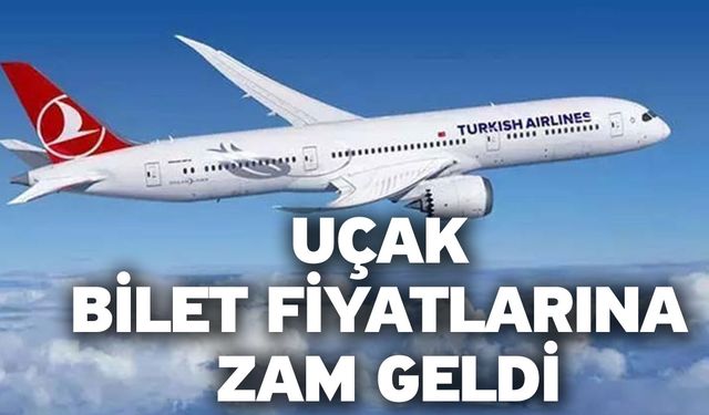 Uçak Bilet Fiyatlarına Zam Geldi