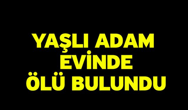 Yaşlı Adam Evinde Ölü Bulundu