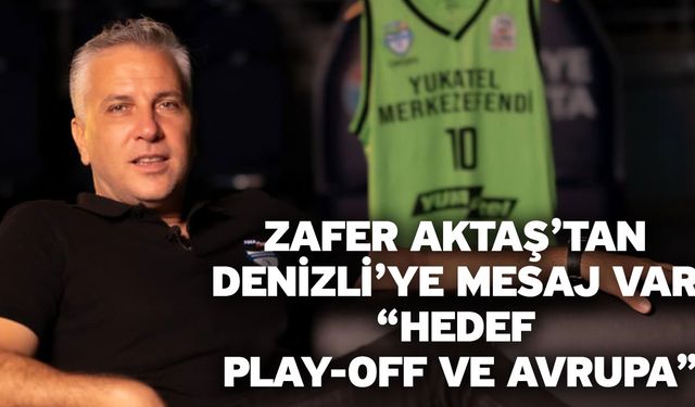 Zafer Aktaş’tan Denizli’ye mesaj var “Hedef Play-Off ve Avrupa”