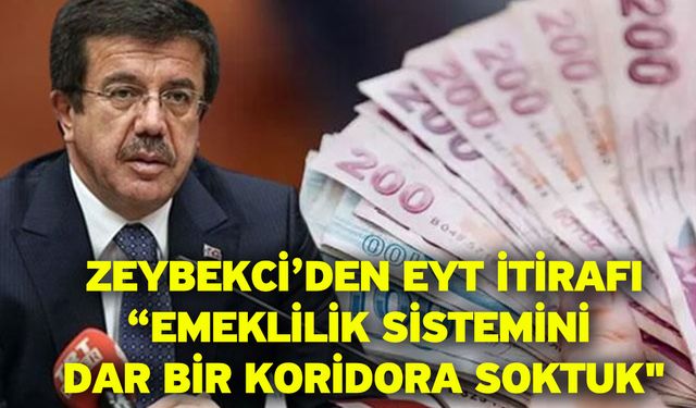 Zeybekci’den EYT İtirafı! “Emeklilik sistemini dar bir koridora soktuk"