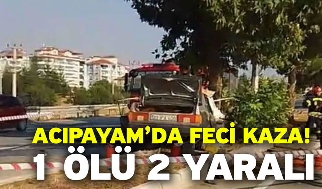 Acıpayam’da Feci Kaza! 1 Ölü 2 Yaralı