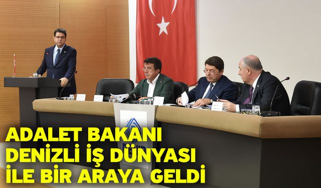 Adalet Bakanı Denizli İş Dünyası İle Bir Araya Geldi