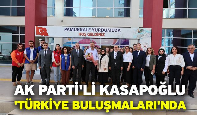 Ak Parti'li Kasapoğlu 'Türkiye Buluşmaları'nda