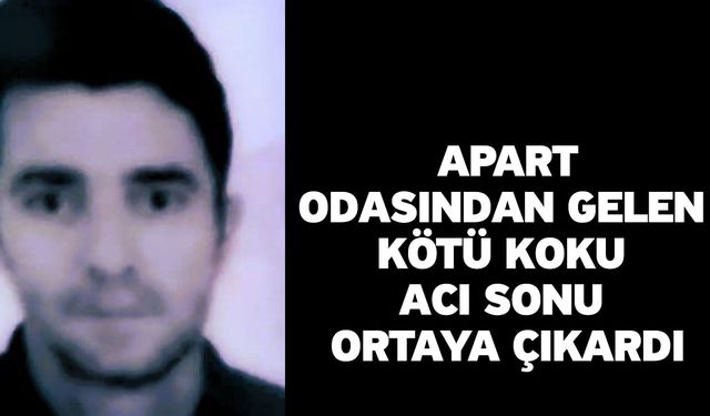 Apart odasından gelen kötü koku acı sonu ortaya çıkardı