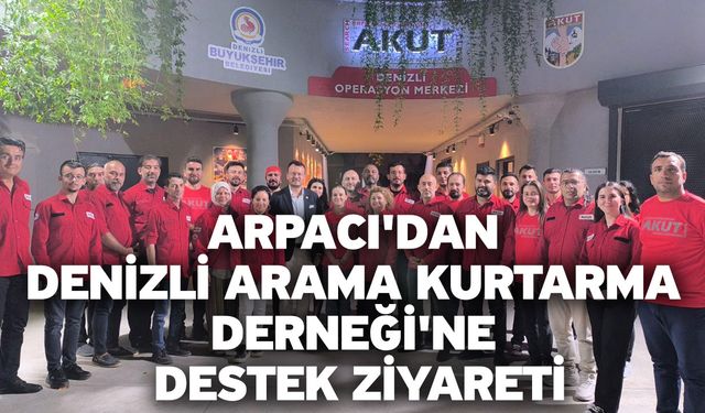 CHP Denizli Milletvekili Şeref Arpacı'dan Denizli Arama Kurtarma Derneği'ne Destek Ziyareti