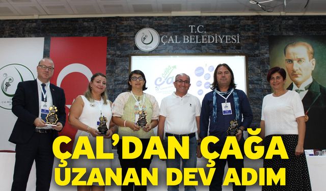 Çal’dan Çağa Uzanan Dev Adım